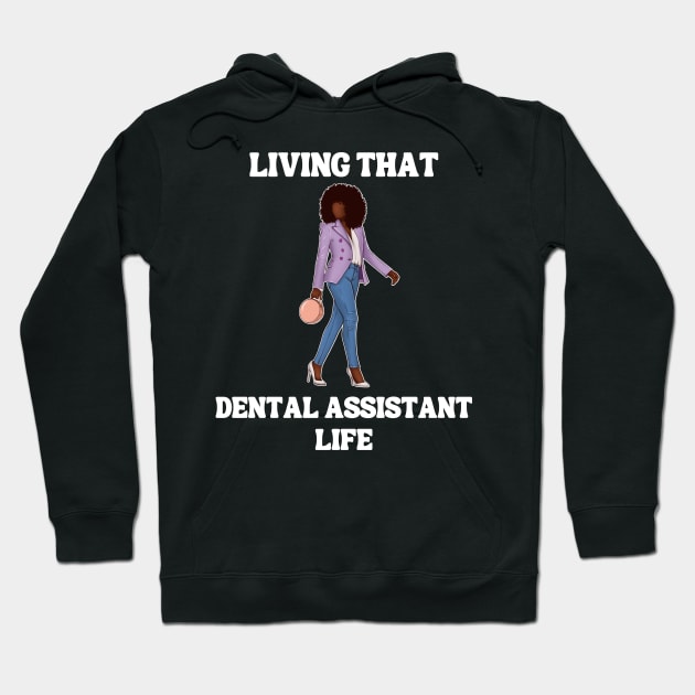 Living That Dental Assistant Life Hoodie by Chey Creates Clothes